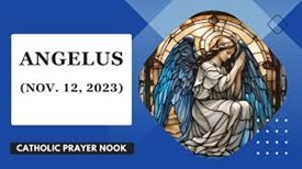 ANGELUS / ทูตสวรรค์แจ้งข่าว เมื่อวันอาทิตย์ที่ 12 พฤศจิกายน ค.ศ. 2023