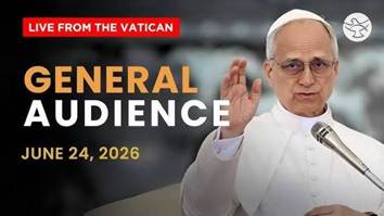 GENERAL AUDIENCE/การเข้าเฝ้าแบบทั่วไป เมื่อวันพุธที่ 24 มิถุนายน 2026